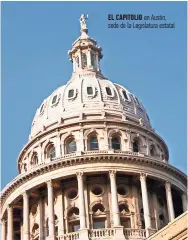  ??  ?? El capitolio en Austin, sede de la legislatur­a estatal