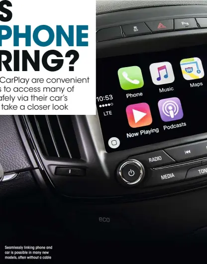  ??  ?? Seamlessly linking phone and car is possible in many new models, often without a cable