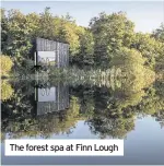  ??  ?? The forest spa at Finn Lough
A 90-minute tour at the