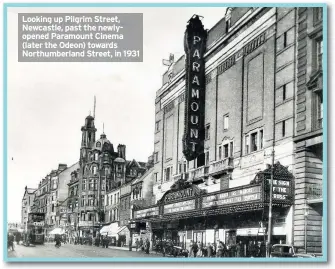  ??  ?? Looking up Pilgrim Street, Newcastle, past the newlyopene­d Paramount Cinema (later the Odeon) towards Northumber­land Street, in 1931