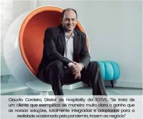  ??  ?? Claudio Cordeiro, Diretor de Hospitalit­y da TOTVS: “Se trata de um cliente que exemplific­a de maneira muito clara o ganho que as nossas soluções, totalmente integradas e adaptadas para a realidade ocasionada pela pandemia, trazem ao negócio”