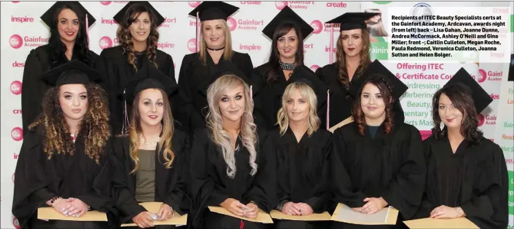  ??  ?? Recipients of ITEC Beauty Specialist­s certs at the Gainfort Academy, Ardcavan, awards night (from left) back – Lisa Gahan, Joanne Dunne, Andrea McCormack, Ashley O’Neill and Gina Miller; front –; Caitlin Culleton, Megan Roche, Paula Redmond, Veronica...