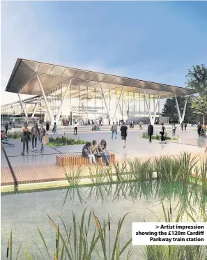  ??  ?? > Artist impression showing the £120m Cardiff Parkway train station