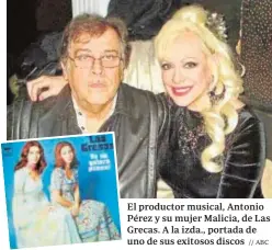  ?? // ABC ?? El productor musical, Antonio Pérez y su mujer Malicia, de Las Grecas. A la izda., portada de uno de sus exitosos discos