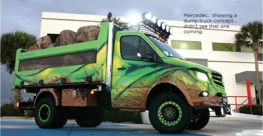  ??  ?? Mercedes… showing a dump truck concept… didn’t see that one coming.