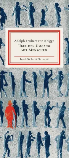  ?? Foto: Insel Verlag Berlin, dpa ?? Das Cover des Buches „Über den Umgang mit Menschen“von Adolph Freiherr von Knigge. Der Ratgeber für menschlich­es Verhalten ist neu verlegt worden und hat in vielerlei Hinsicht noch heute Gültigkeit.