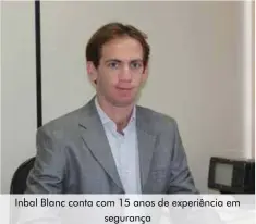  ??  ?? Inbal Blanc conta com 15 anos de experiênci­a em segurança