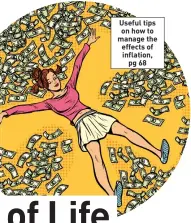  ?? ?? Useful tips on how to manage the effects of inflation, pg 68
