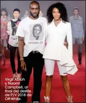  ??  ?? Virgil Abloh y Naomi Campbell, al final del desfile de P/V 2018 de Off-White.