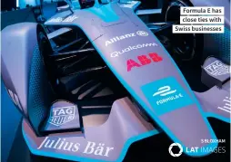  ??  ?? Formula E has close ties with Swiss businesses