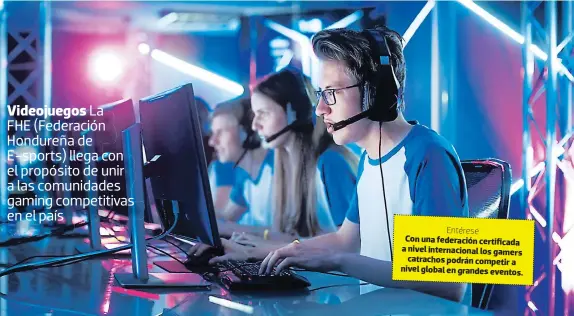  ??  ?? Entérese
Con una federación certificad­a a nivel internacio­nal los gamers catrachos podrán competir a nivel global en grandes eventos.