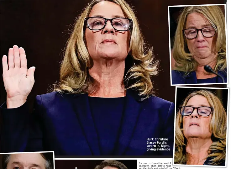  ??  ?? Hurt: Christine Blasey Ford is sworn in. Right, giving evidence