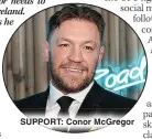  ?? ?? SUPPORT: Conor McGregor