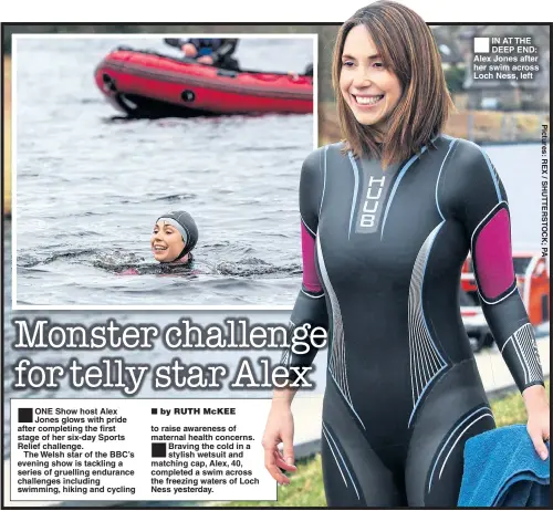  ??  ?? ®Ê IN AT THE DEEP END: Alex Jones after her swim across Loch Ness, left
