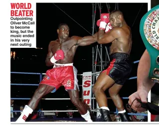  ?? ?? WORLD BEATER Outpointin­g Oliver McCall to become king, but the music ended in his very next outing