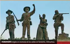  ??  ?? MONUMENTO erigido en memoria de los caídos en Tomóchic, Chihuahua.