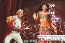  ??  ?? Khan and Katrina Kaif in ‘Thugs of Hindostan’.