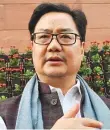  ?? ANI ?? ■
Kiren Rijiju