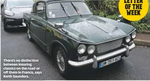  ??  ?? There’s no distinctio­n between insuring classics on the road or off them in France, says Keith Saunders.