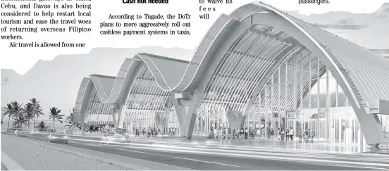  ??  ?? HAILED as the world’s friendlies­t resort airport, the Mactan-Cebu Internatio­nal Airport opened its new Passenger Terminal Building in 2018 boosting its annual capacity to 13.5 million passengers.