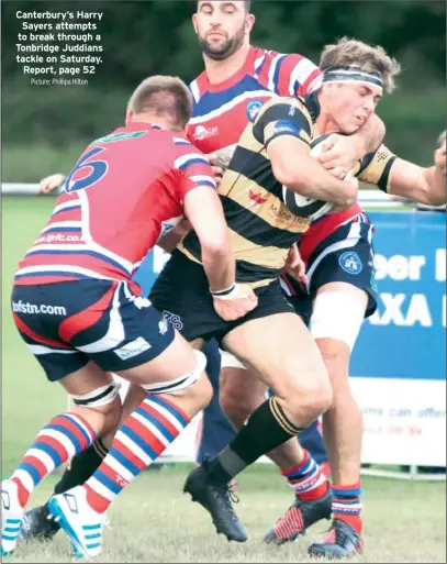  ?? Picture: Phillipa Hilton ?? Canterbury’s Harry Sayers attempts to break through a Tonbridge Juddians tackle on Saturday. Report, page 52