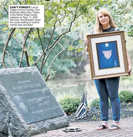  ??  ?? CAN’T FORGET: Laurie Tietjen lost her brother, Port Authority officer Ken Tietjen, in the World Trade Center collapse on Sept. 11, 2001. She was “heartbroke­n” when the usual reading of victims’ names was canceled.