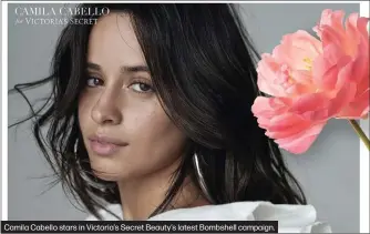  ?? ?? Camila Cabello stars in Victoria’s Secret Beauty’s latest Bombshell campaign.