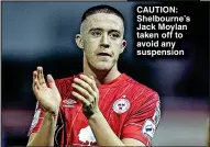  ?? ?? CAUTION: Shelbourne’s Jack Moylan taken off to avoid any suspension