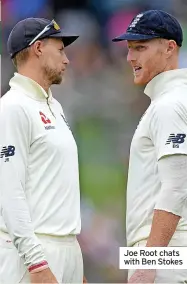  ?? ?? Joe Root chats with Ben Stokes