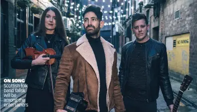  ??  ?? ON SONG Scottish folk band Talisk will be among the entertaine­rs