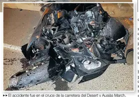  ??  ?? ▶▶ El accidente fue en el cruce de la carretera del Desert y Ausiàs March, donde se salió de la vía tras una curva y colisionó contra la acera.