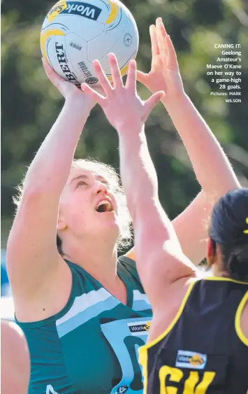  ?? Pictures: MARK WILSON ?? CANING IT: Geelong Amateur’s Maeve O’Kane on her way to a game-high 28 goals.