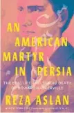  ?? W.W. Norton ?? REZA ASLAN recalls a figure from the past who’s emblematic of tangled AmericanIr­anian relations.