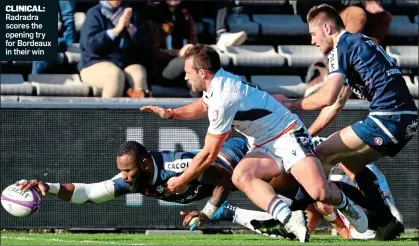  ??  ?? CLINICAL: Radradra scores the opening try for Bordeaux in their win