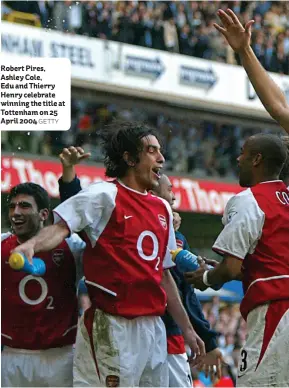  ?? GETTY ?? Robert Pires, Ashley Cole,
Edu and Thierry Henry celebrate winning the title at Tottenham on 25 April 2004