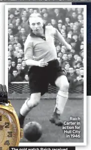  ?? ?? Raich Carter in action for Hull City in 1946