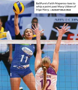  ?? —AUGUST DELA CRUZ ?? BaliPure’s Faith Nisperos rises to whip a point past Macy Ubben of Iriga-Navy.