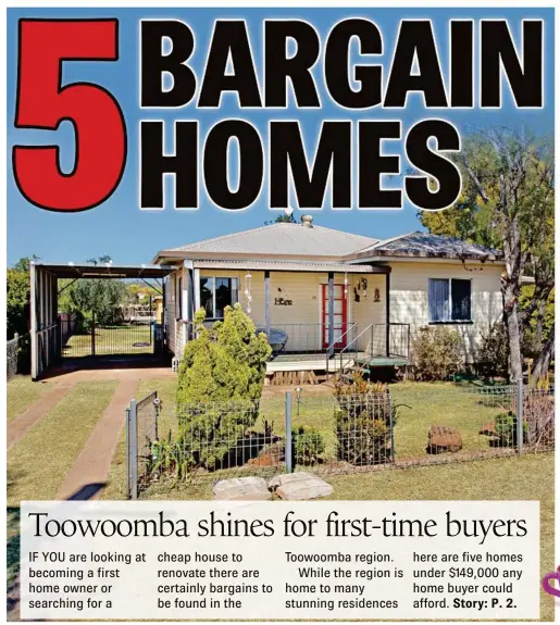  ??  ?? BARGAIN BUY: This home at 35 Main St, Mt Tyson is one of five bargain buys in the Toowoomba region real-estate market.