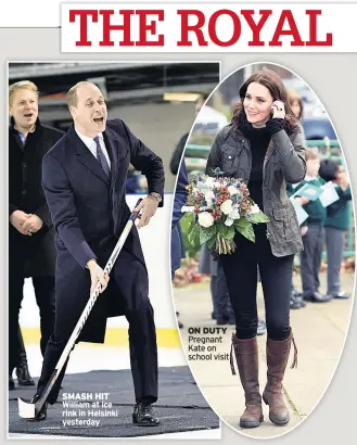  ??  ?? ON DUTY Pregnant Kate on school visit SMASH HIT William at ice rink in Helsinki yesterday