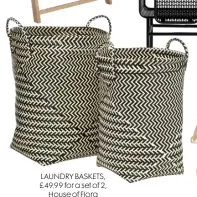  ??  ?? LAUNDRY BASKETS, £49.99 for a set of 2, House of Flora