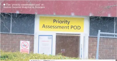  ??  ?? The ‘priority assessment pod’ at Halton General Hospital in Runcorn