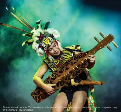  ?? ?? The festival will mark its 25th anniversar­y this year and will have actual and virtual performanc­es. Image courtesy of the Sarawak Tourism Board