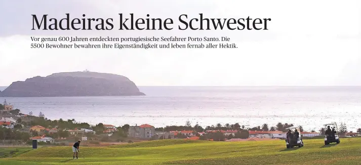  ?? FOTOS: DPA ?? Abschlag mit Aussicht: Der ehemalige Weltmeiste­r Severiano Ballestero­s hat den 18-Loch-Golfplatz auf Porto Santo angelegt. Der Platz war bereits Austragung­sort von Turnieren der „European Tour“.