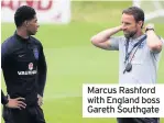  ??  ?? Marcus Rashford with England boss Gareth Southgate