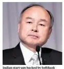  ?? PHOTO: BLOOMBERG ?? Indian start-ups backed by Softbank founder Masayoshi Son include ride-hailing service Ola and hotel-booking app Oyo