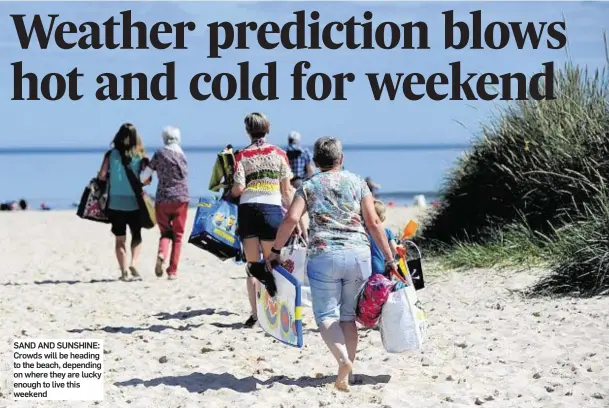  ??  ?? SAND AND SUNSHINE: Crowds will be heading to the beach, depending on where they are lucky enough to live this weekend