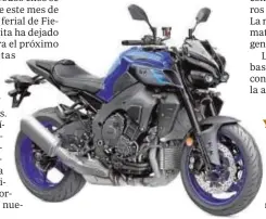  ?? ?? YAMAHA MT10
La última potente y versátil ‘naked’ deportiva del fabricante japonés cuenta con 166 CV de potencia y un aspecto impresiona­nte con un poderoso frontal que llama la atención nada más verla.