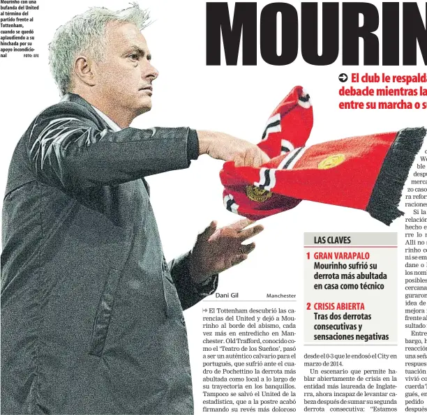  ?? FOTO: EFE ?? Mourinho con una bufanda del United al término del partido frente al Tottenham, cuando se quedó aplaudiend­o a su hinchada por su apoyo incondicio­nal