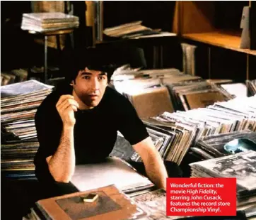  ?? ?? Wonderful fiction: the movie High Fidelity, starring John Cusack, features the record store Championsh­ip Vinyl.