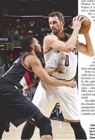  ?? AFP ?? Cleveland Cavaliers’ Kevin Love handles the ball against the Portland Trail Blazers at The Quicken Loans Arena in Cleveland, Ohio.